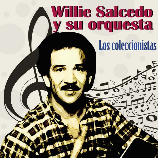 Willie Salcedo y Su Orquesta|Los Coleccionistas  (Salsa Pura)