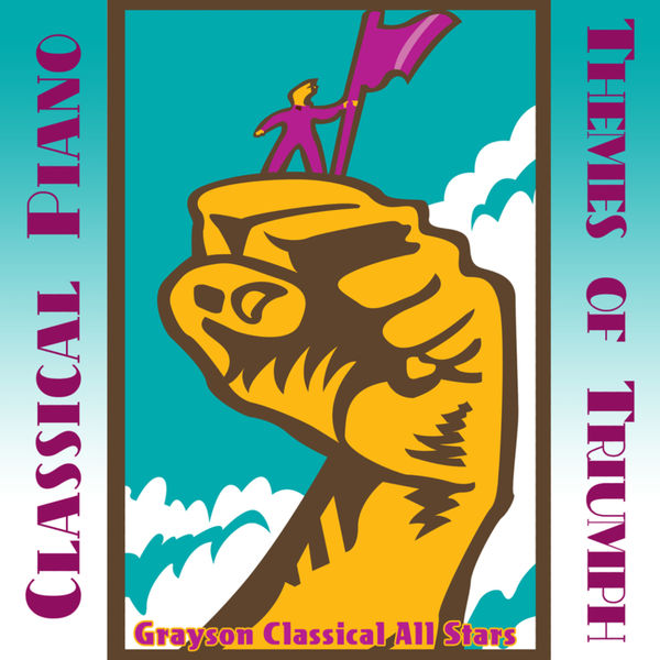 Grayson Classical All Stars - Classical Piano Themes of Triumph Grayson Classical All Stars - Classical Piano Themes of Triumph