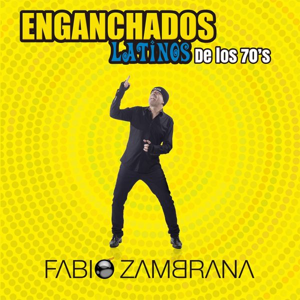 Fabio Zambrana - Enganchados Latinos de los 70s Fabio Zambrana - Enganchados Latinos de los 70s