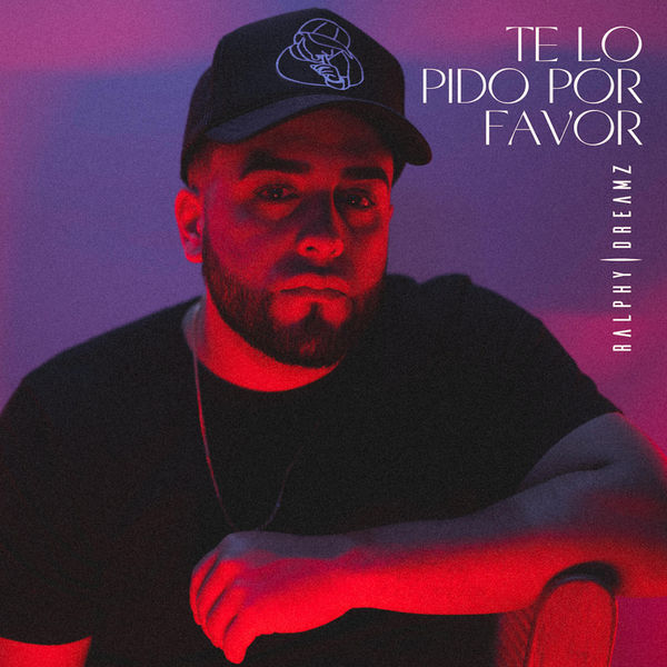 Ralphy Dreamz|Te Lo Pido por Favor Ralphy Dreamz|Te Lo Pido por Favor