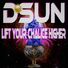 DSUN Lift Your Chalice Higher