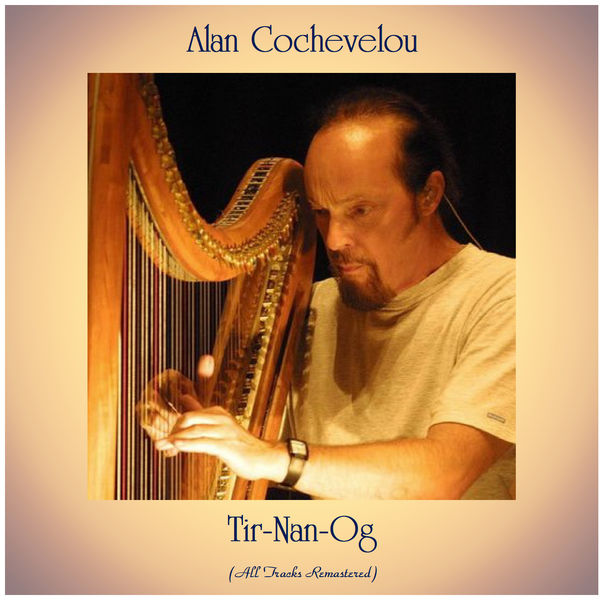 Alan Stivell|Tir-Nan-Og (All Tracks Remastered) Alan Stivell|Tir-Nan-Og (All Tracks Remastered)