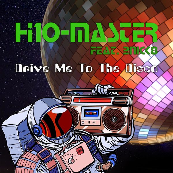 H1O Master - Drive Me to the Disco (feat. 2Nick8) H1O Master - Drive Me to the Disco (feat. 2Nick8)