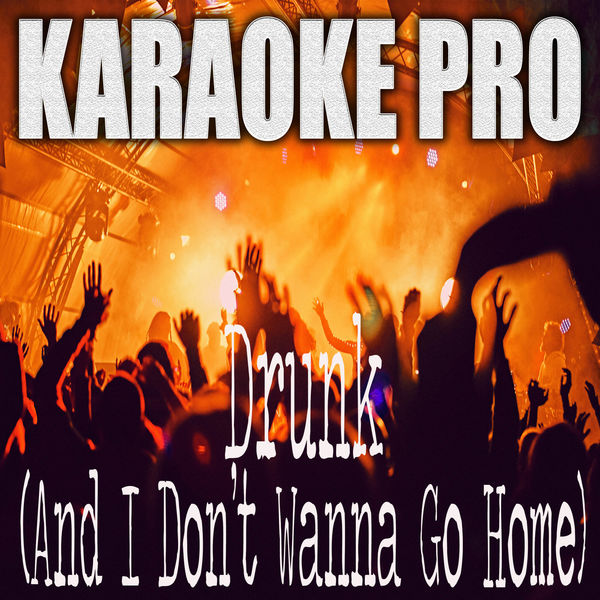 Album Drunk (And I Don't Wanna Go Home) (Originally Performed by Elle