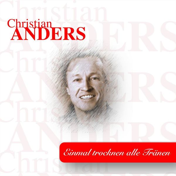 Christian Anders - Einmal trocknen alle Tränen Christian Anders - Einmal trocknen alle Tränen
