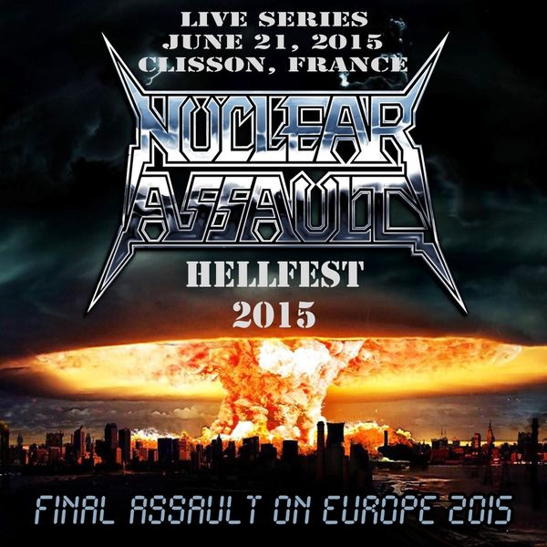 Nuclear Assault|Live Series: June 21, 2015 Clisson, France Nuclear Assault|Live Series: June 21, 2015 Clisson, France