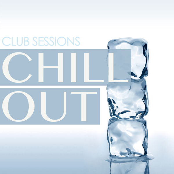Various Artists - Club Sessions Chill Out Various Artists - Club Sessions Chill Out