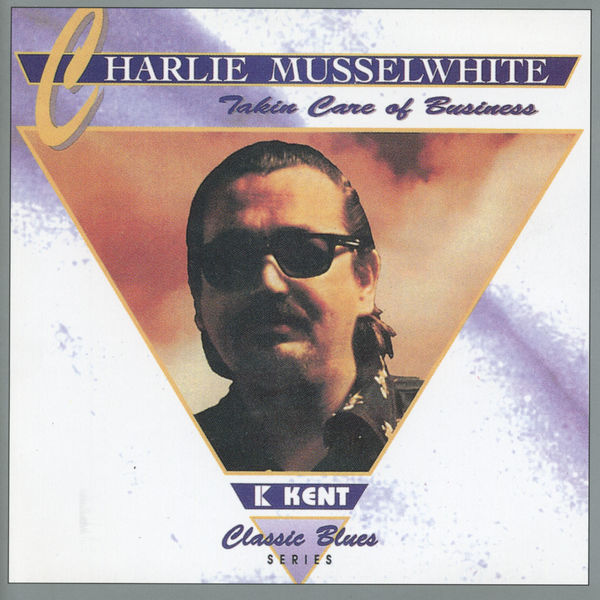 Charlie Musselwhite|Takin' Care Of Business