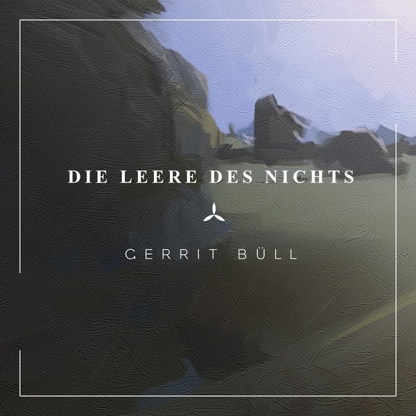 Gerrit Büll - Die Leere des Nichts Gerrit Büll - Die Leere des Nichts