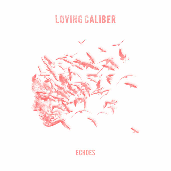 Loving Caliber|Echoes