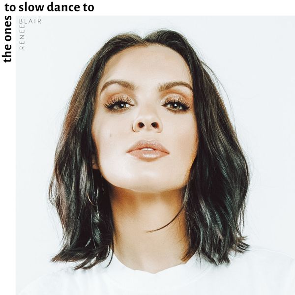 Renee Blair - The Ones to Slow Dance To Renee Blair - The Ones to Slow Dance To