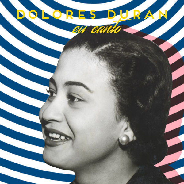 Dolorès Duran|Eu Canto Dolorès Duran|Eu Canto