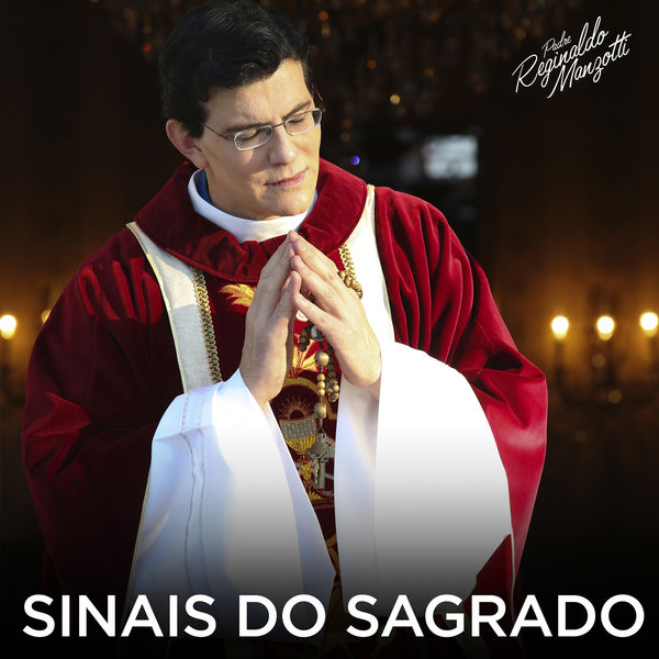 Padre Reginaldo Manzotti - Sinais Do Sagrado Padre Reginaldo Manzotti - Sinais Do Sagrado