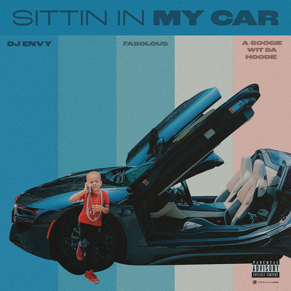 DJ Envy|Sittin In My Car (feat. Fabolous & A Boogie Wit da Hoodie)