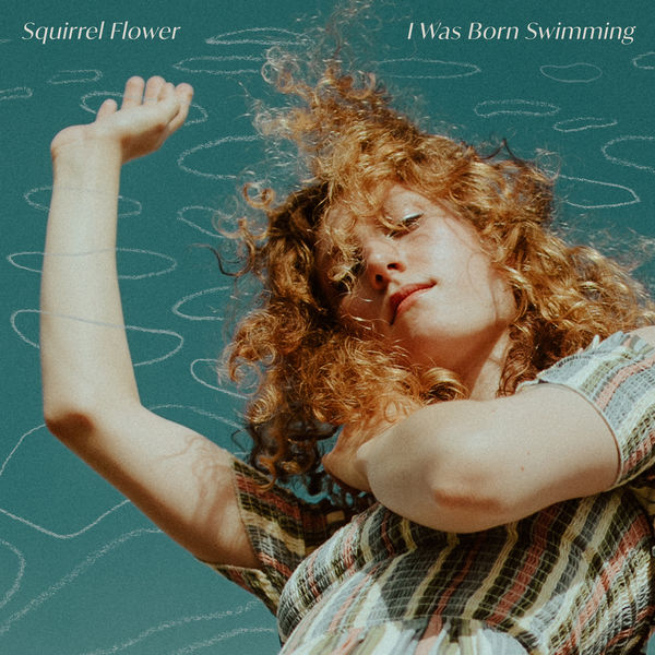 Squirrel Flower - I Was Born Swimming Squirrel Flower - I Was Born Swimming