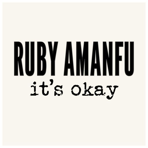 Ruby Amanfu|It's Okay