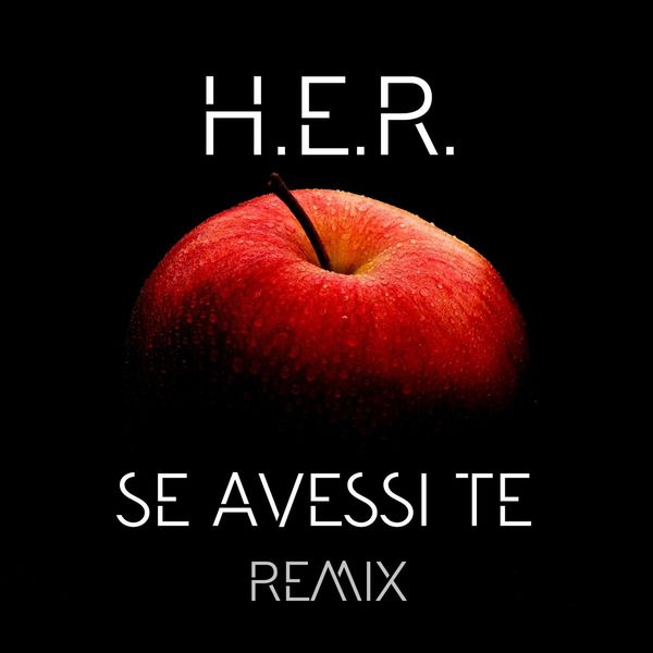H.E.R.|Se avessi te (Remix) H.E.R.|Se avessi te (Remix)