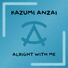Kazumi Anzai Alright With Me