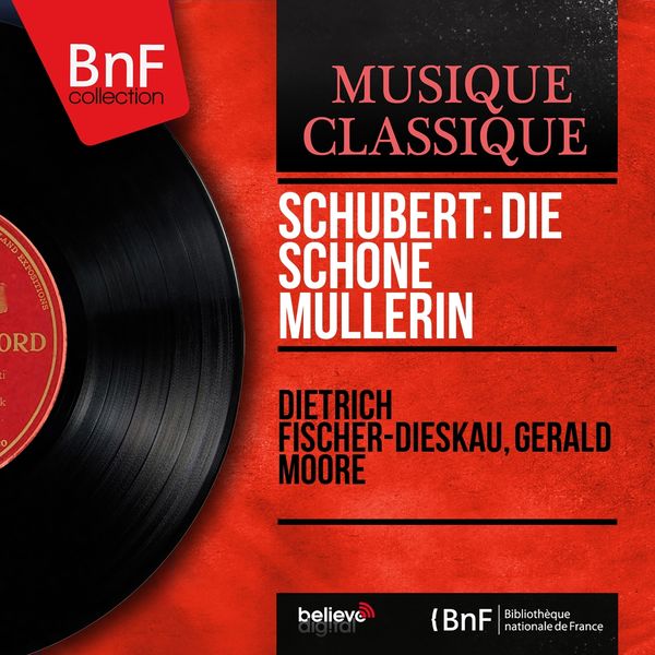Dietrich Fischer-Dieskau, Gerald Moore - Schubert: Die schöne Müllerin (Mono Version) Dietrich Fischer-Dieskau, Gerald Moore - Schubert: Die schöne Müllerin (Mono Version)