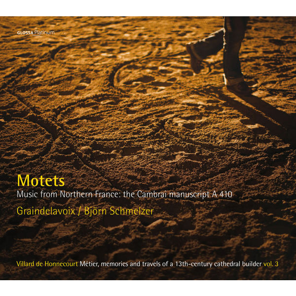 Graindelavoix - Björn Schmelzer - Motets from Northern France the Cambrai Mannuscript A410 Graindelavoix - Björn Schmelzer - Motets from Northern France the Cambrai Mannuscript A410