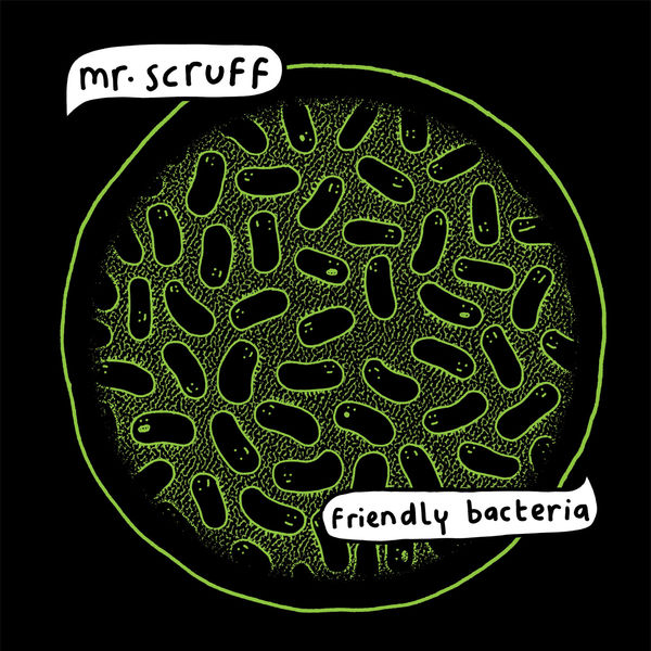 Mr. Scruff - Friendly Bacteria Mr. Scruff - Friendly Bacteria
