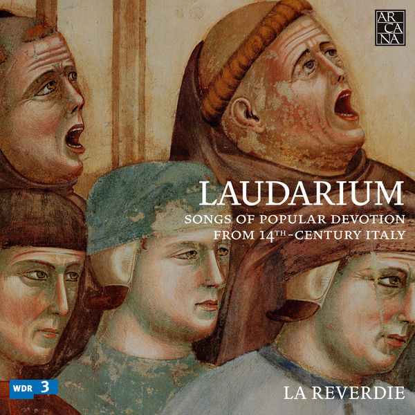 La Reverdie - Laudarium: Songs of Popular Devotion from 14th-Century Italy La Reverdie - Laudarium: Songs of Popular Devotion from 14th-Century Italy