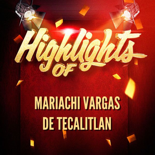 Mariachi Vargas de Tecalitlán - Highlights of Mariachi Vargas De Tecalitlan Mariachi Vargas de Tecalitlán - Highlights of Mariachi Vargas De Tecalitlan