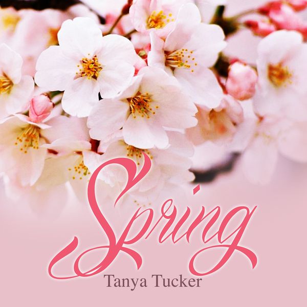 Tanya Tucker - Spring Tanya Tucker - Spring