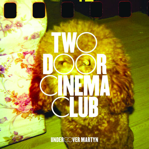 Two Door Cinema Club|Undercover Martyn Two Door Cinema Club|Undercover Martyn