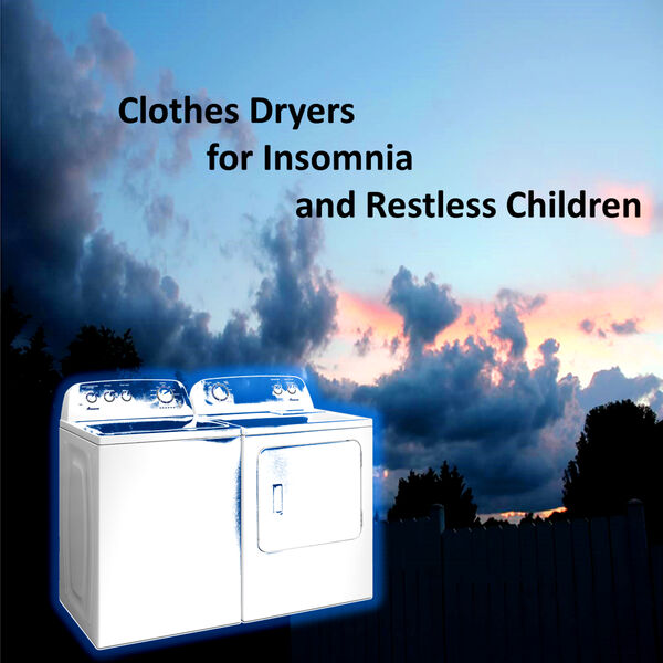 Clothes Dryers for Insomnia and Restless Children (A Wide Array of
