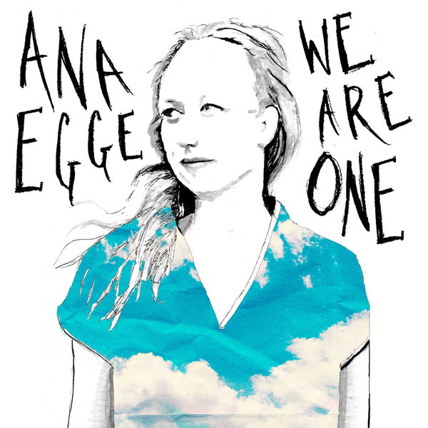 Ana Egge - We Are One Ana Egge - We Are One