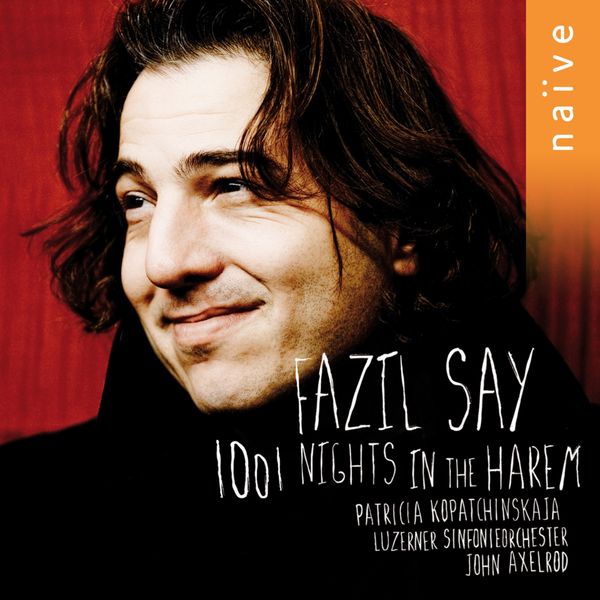 Fazıl Say, Patricia Kopatchinskaja|1001 Nights in the Harem Fazıl Say, Patricia Kopatchinskaja|1001 Nights in the Harem