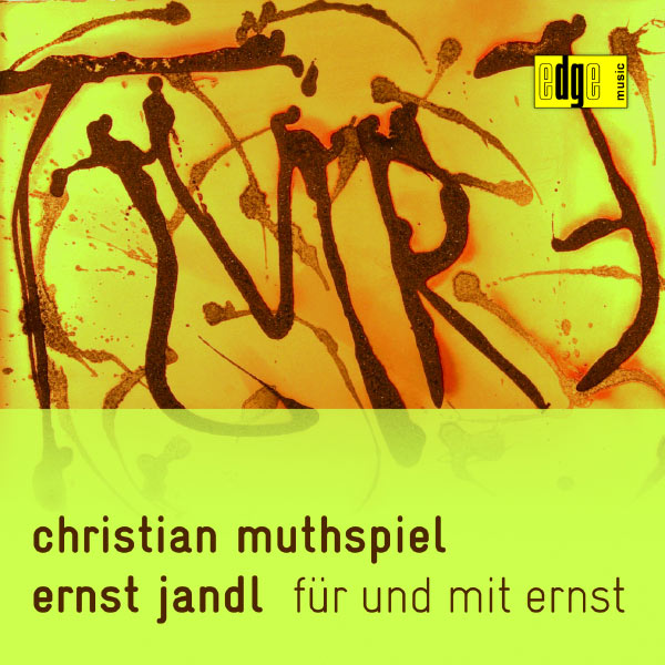 Christian Muthspiel|Ernst Jandl: Für Und Mit Ernst Christian Muthspiel|Ernst Jandl: Für Und Mit Ernst