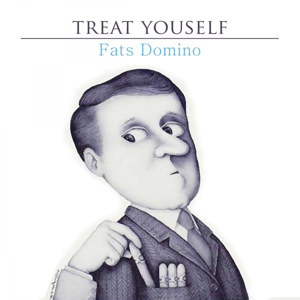 Fats Domino - Treat Yourself Fats Domino - Treat Yourself