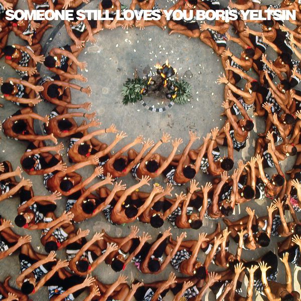 Someone Still Loves You Boris Yeltsin - Let It Sway Someone Still Loves You Boris Yeltsin - Let It Sway