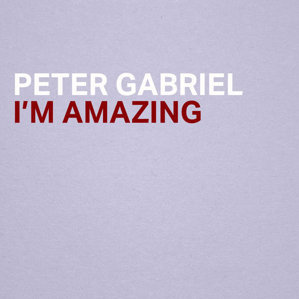 Peter Gabriel - I'm Amazing Peter Gabriel - I'm Amazing