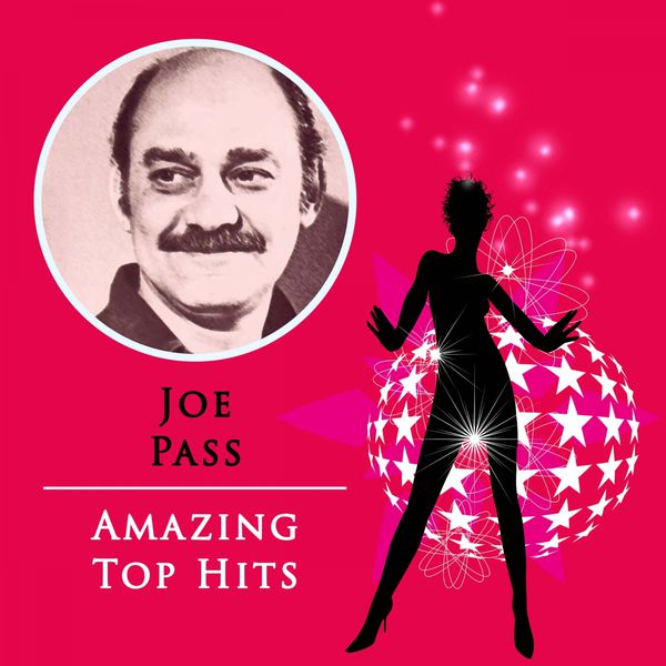 Joe Pass - Amazing Top Hits Joe Pass - Amazing Top Hits