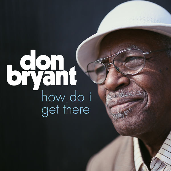 Don Bryant - How Do I Get There? Don Bryant - How Do I Get There?