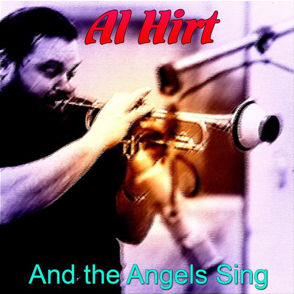 Al Hirt - And the Angels Sing Al Hirt - And the Angels Sing