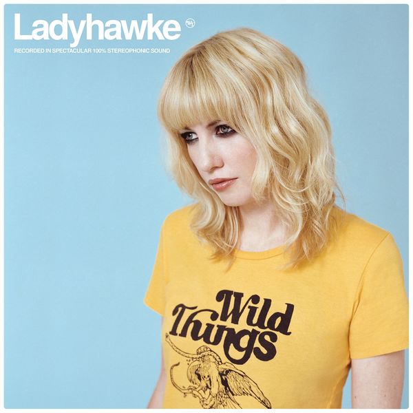 Ladyhawke - Wild Things Ladyhawke - Wild Things