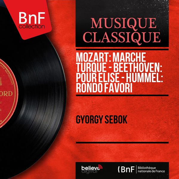 György Sebök - Mozart: Marche turque - Beethoven: Pour Élise - Hummel: Rondo favori (Mono Version) György Sebök - Mozart: Marche turque - Beethoven: Pour Élise - Hummel: Rondo favori (Mono Version)