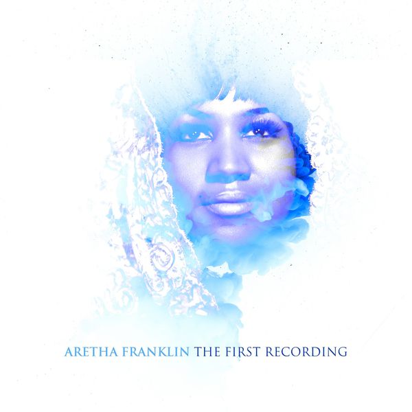 Aretha Franklin - Aretha Franklin the First Recordings Aretha Franklin - Aretha Franklin the First Recordings