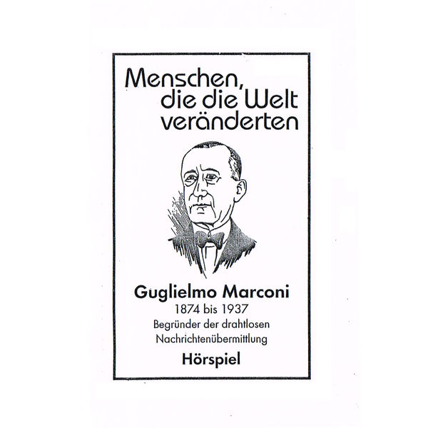 Autor - Guglielmo Marconi - Begründer der drahtlosen Nachrichtenübermittlung Autor - Guglielmo Marconi - Begründer der drahtlosen Nachrichtenübermittlung