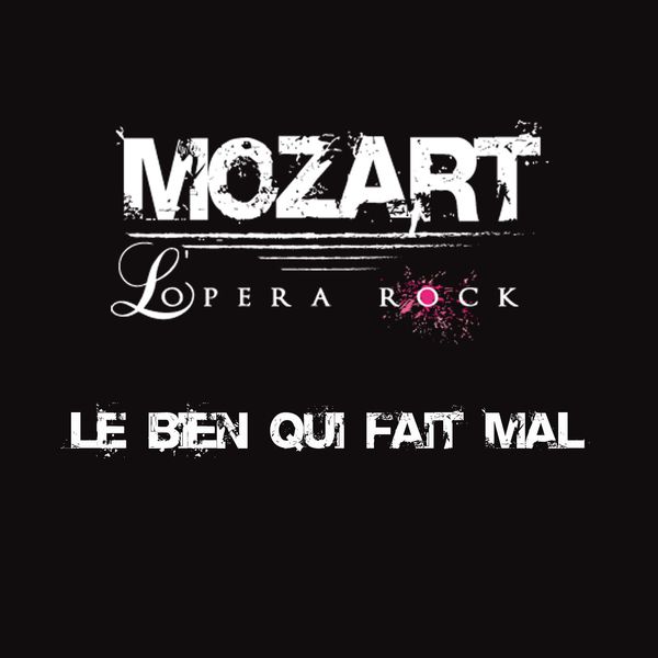 Mozart Opéra Rock|Le bien qui fait mal  (single)