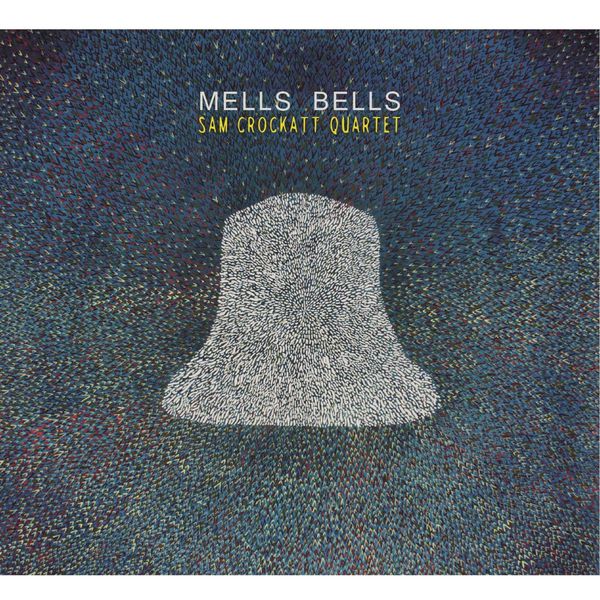 Sam Crockatt Quartet - Mells Bells (feat. Kit Downes, Oli Hayhurst & James Maddren) Sam Crockatt Quartet - Mells Bells (feat. Kit Downes, Oli Hayhurst & James Maddren)