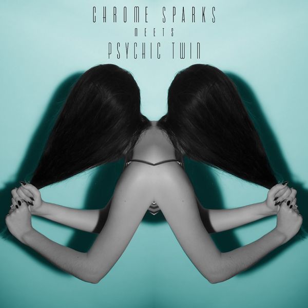 Psychic Twin - Chrome Sparks Meets Psychic Twin Psychic Twin - Chrome Sparks Meets Psychic Twin