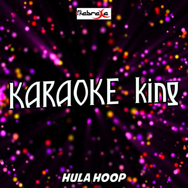 Karaoke King - Hula Hoop (Karaoke Version) (Originally Performed by Omi) Karaoke King - Hula Hoop (Karaoke Version) (Originally Performed by Omi)