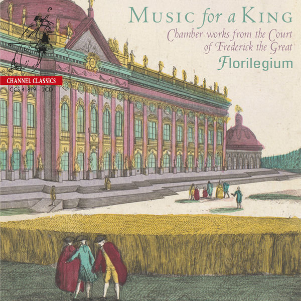 Florilegium - Music for a King (Chamber Works from the Court of Frederick the Great) Florilegium - Music for a King (Chamber Works from the Court of Frederick the Great)