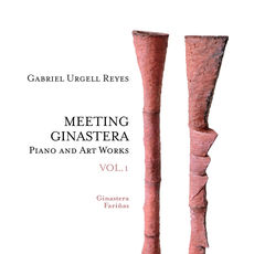 Meeting Ginastera, Vol. 1: Piano and Art Works by Alberto Ginastera & Carlos Fariñas