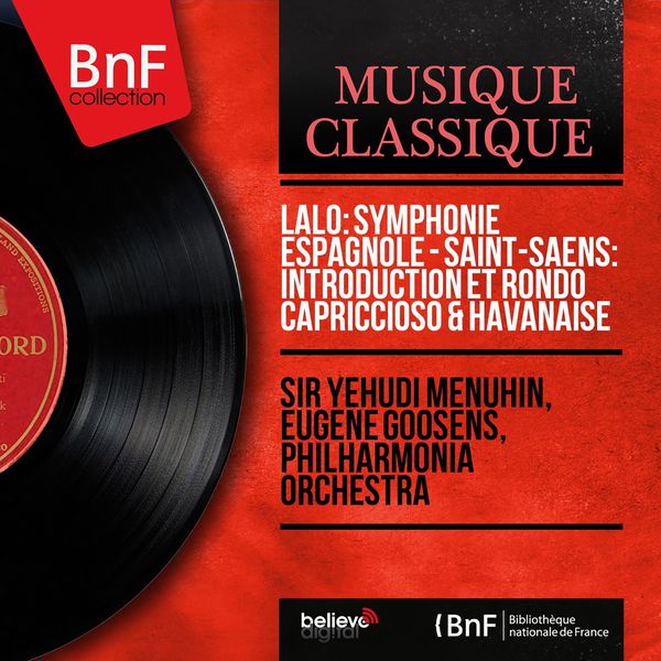 Yehudi Menuhin - Lalo: Symphonie espagnole - Saint-Saëns: Introduction et rondo capriccioso & Havanaise (Stereo Version) Yehudi Menuhin - Lalo: Symphonie espagnole - Saint-Saëns: Introduction et rondo capriccioso & Havanaise (Stereo Version)